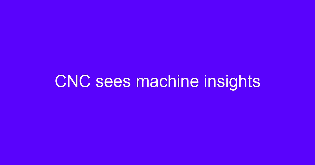 CNC factory insights on machine monitoring and shop floor data