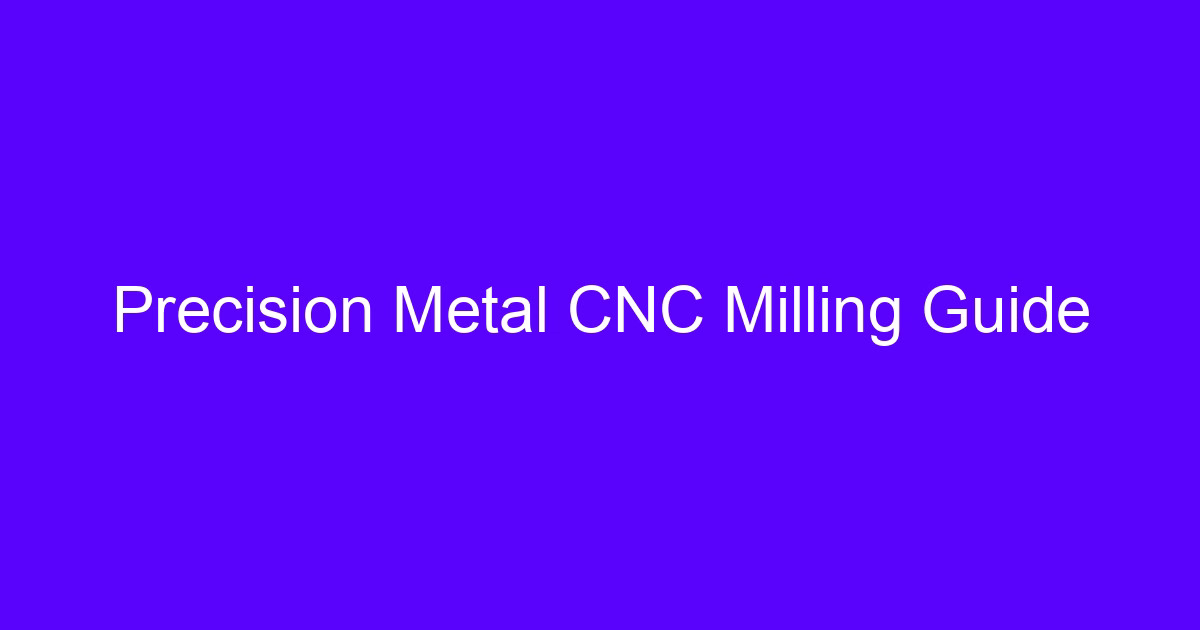 Precision Metal CNC Milling Guide