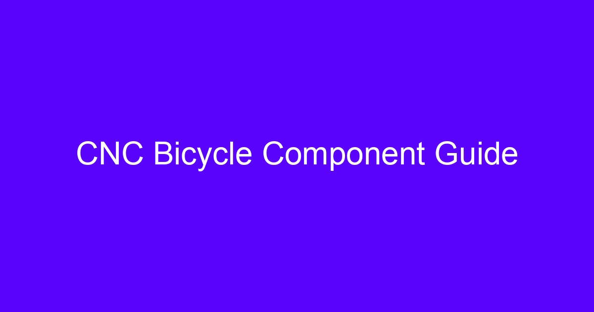 CNC bicycle component guide showing machined bicycle parts