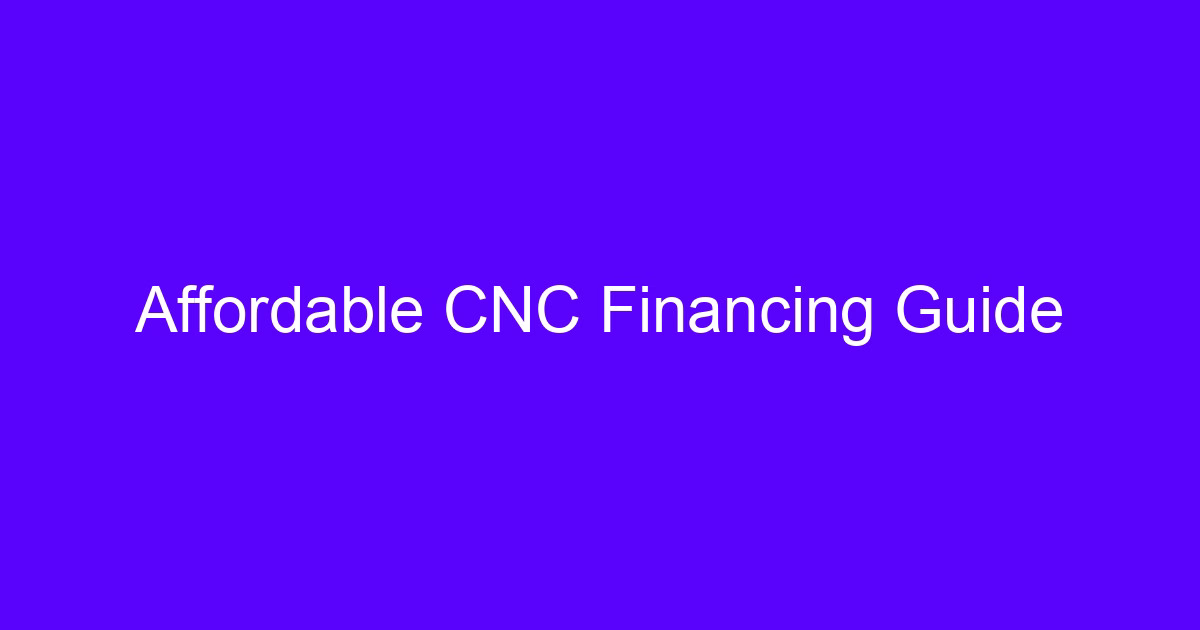 Affordable CNC Financing Guide