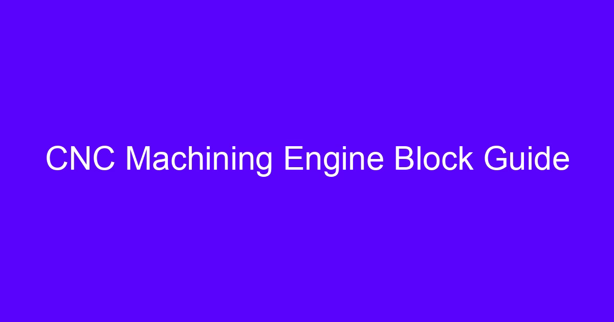 CNC Machining Engine Block Guide