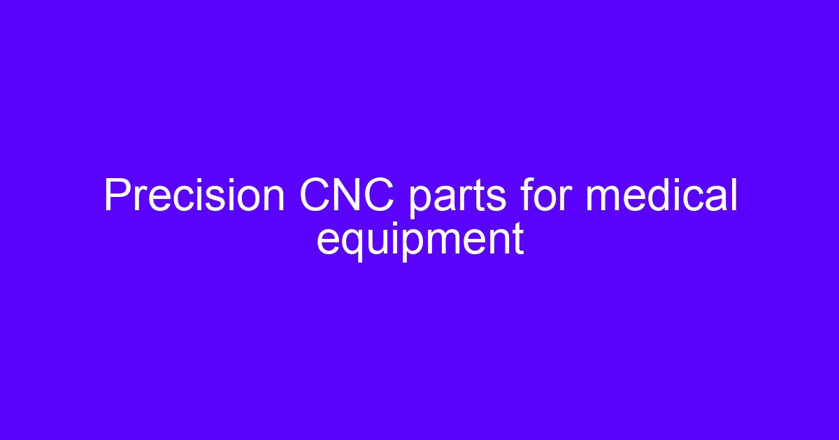 Precision CNC parts for medical equipment machined on a five-axis center