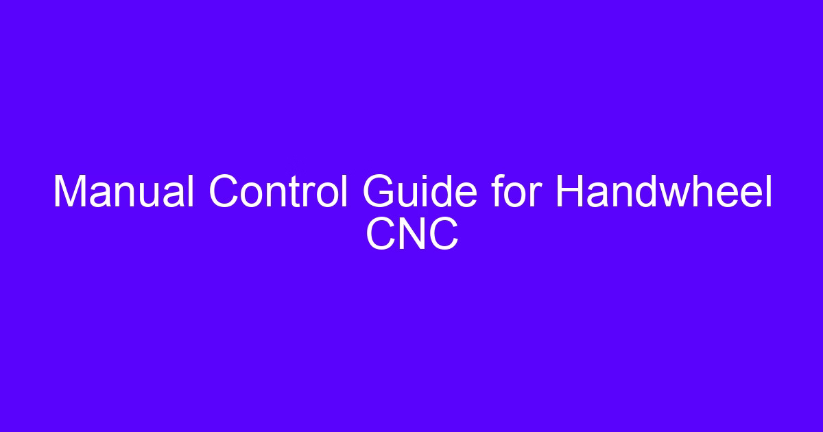 Manual control guide for CNC handwheel precision control