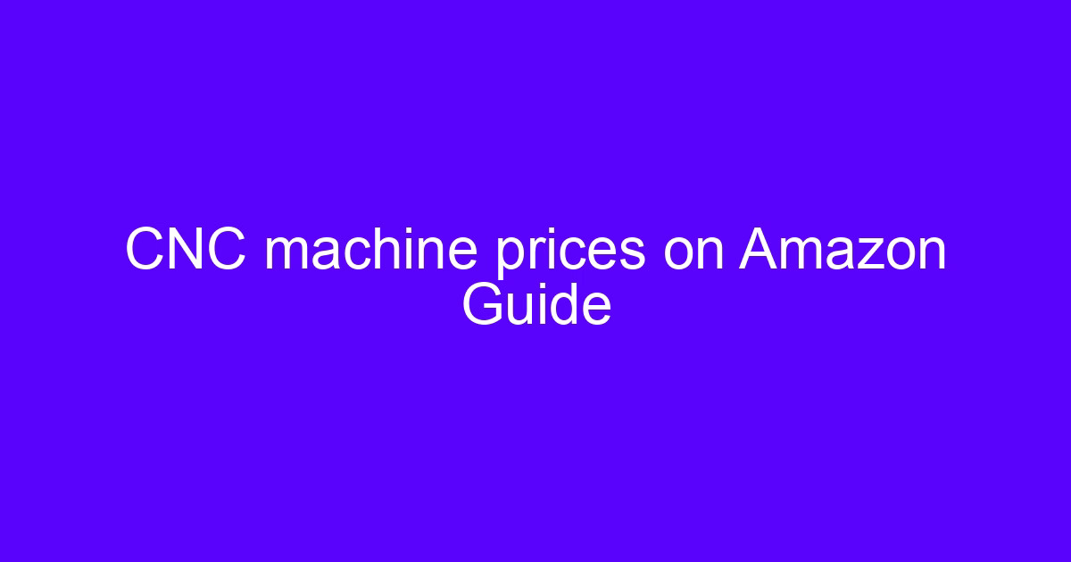 CNC machine prices on Amazon Guide