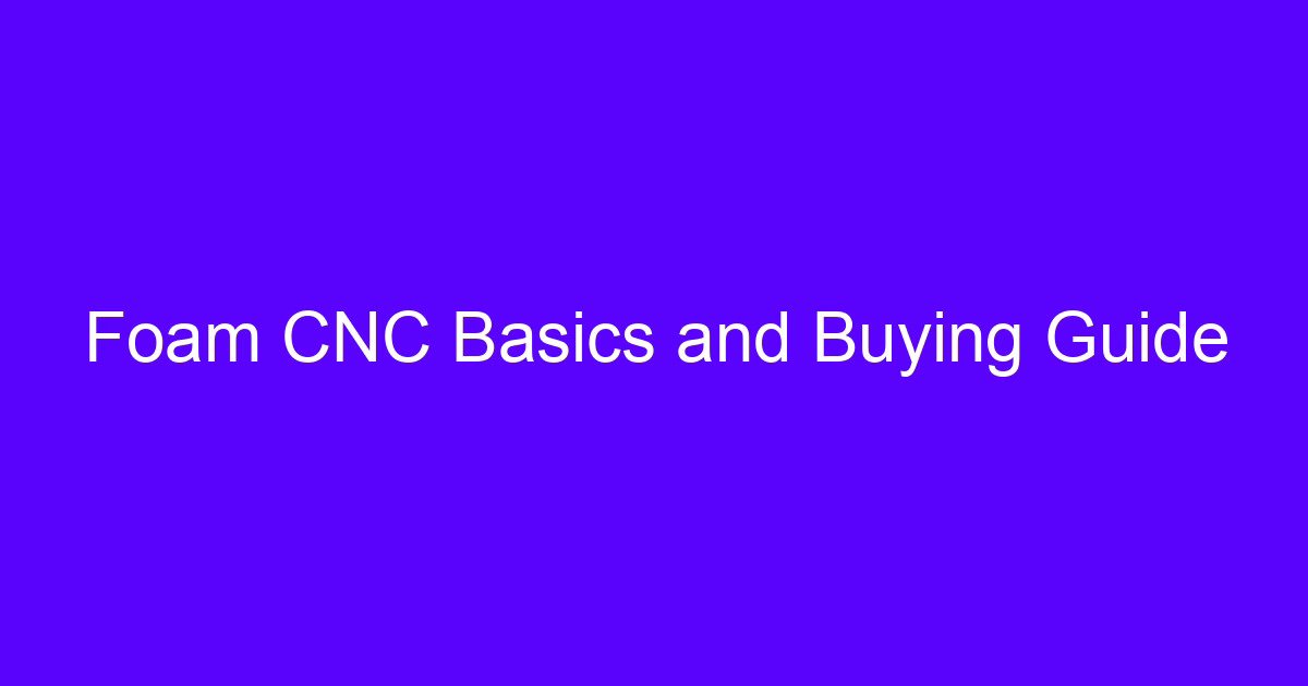 Foam CNC buying guide cover showing a machined foam block
