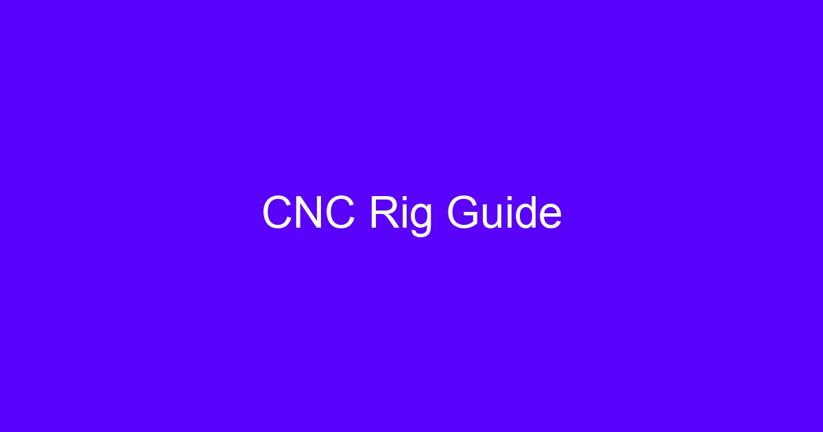 CNC rig guide essentials overview of a machining center structure