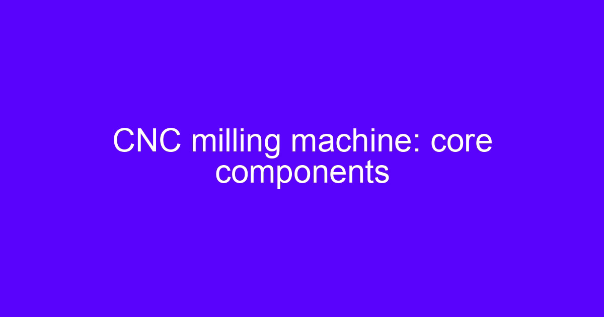 CNC milling machine core components on a five-axis machining center