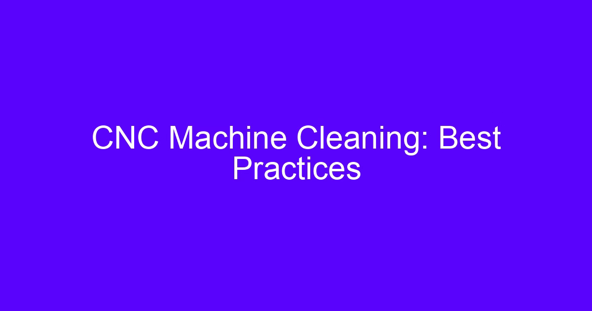CNC machine cleaning best practices on a five-axis machining center
