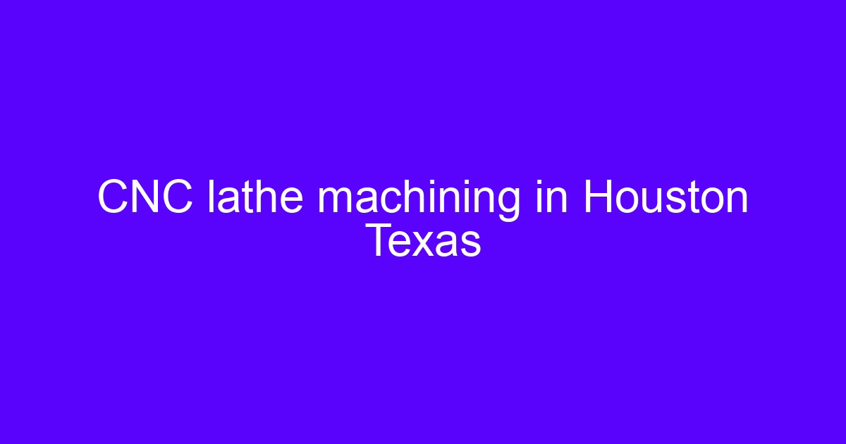 Houston CNC precision parts manufacturer turning a shaft on a CNC lathe