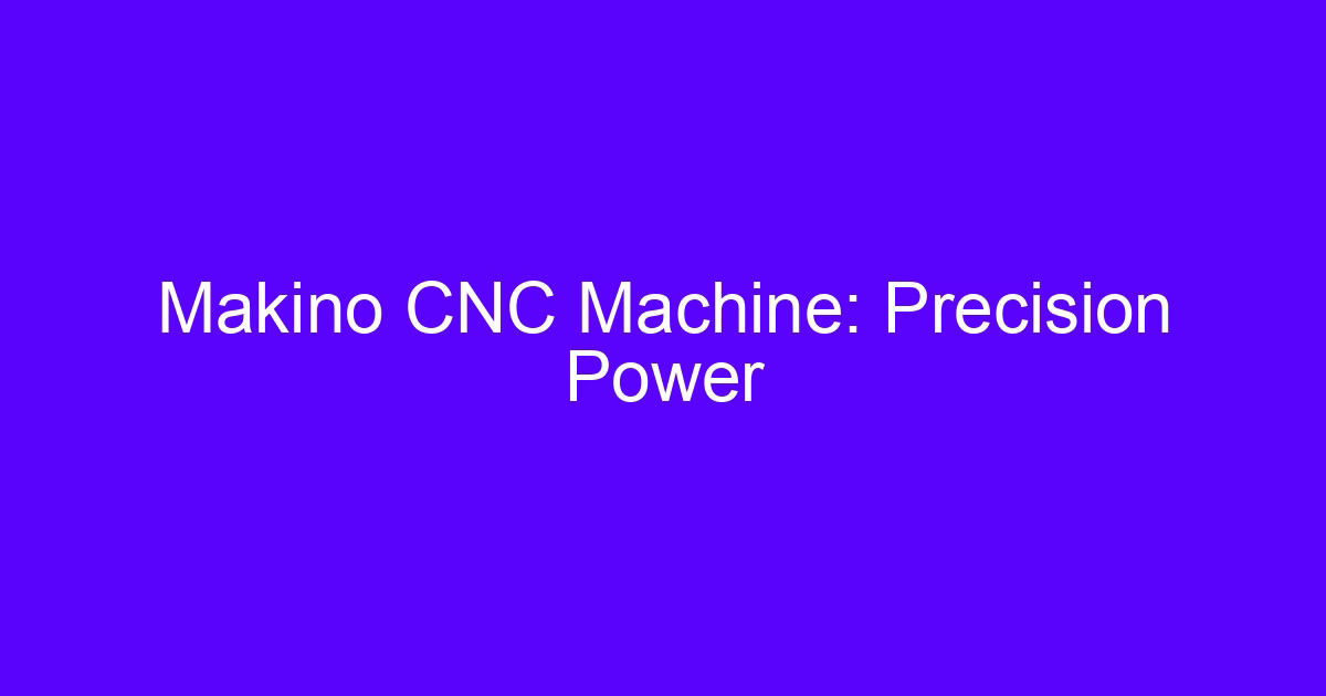 Makino CNC machining on a precision machining center