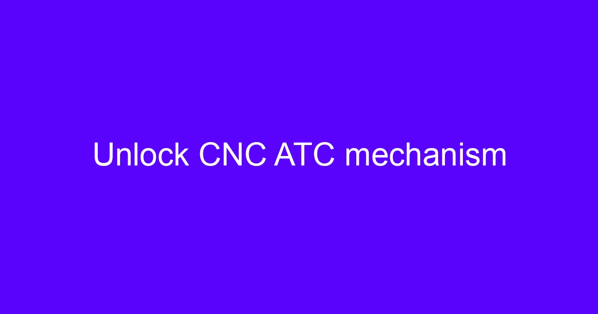 What is ATC in CNC machine – automatic tool changer mechanism on a machining center