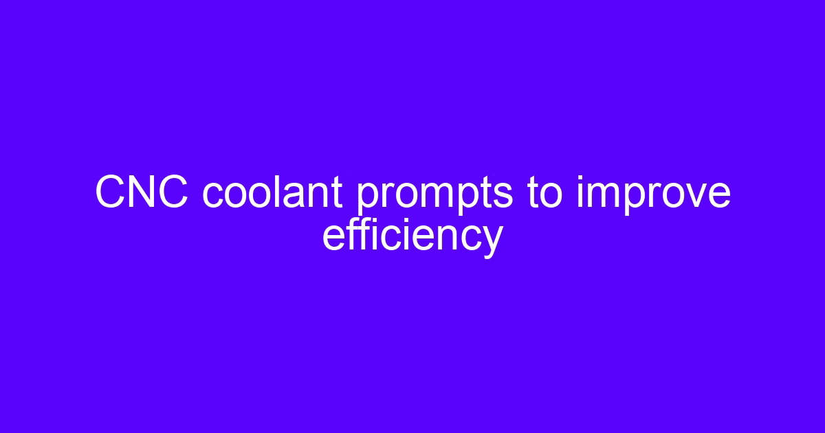 CNC coolant prompts to improve efficiency