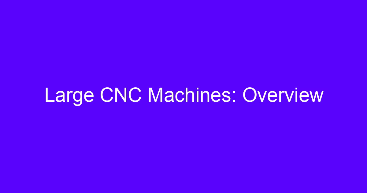CNC machines large enough for a gantry machining envelope