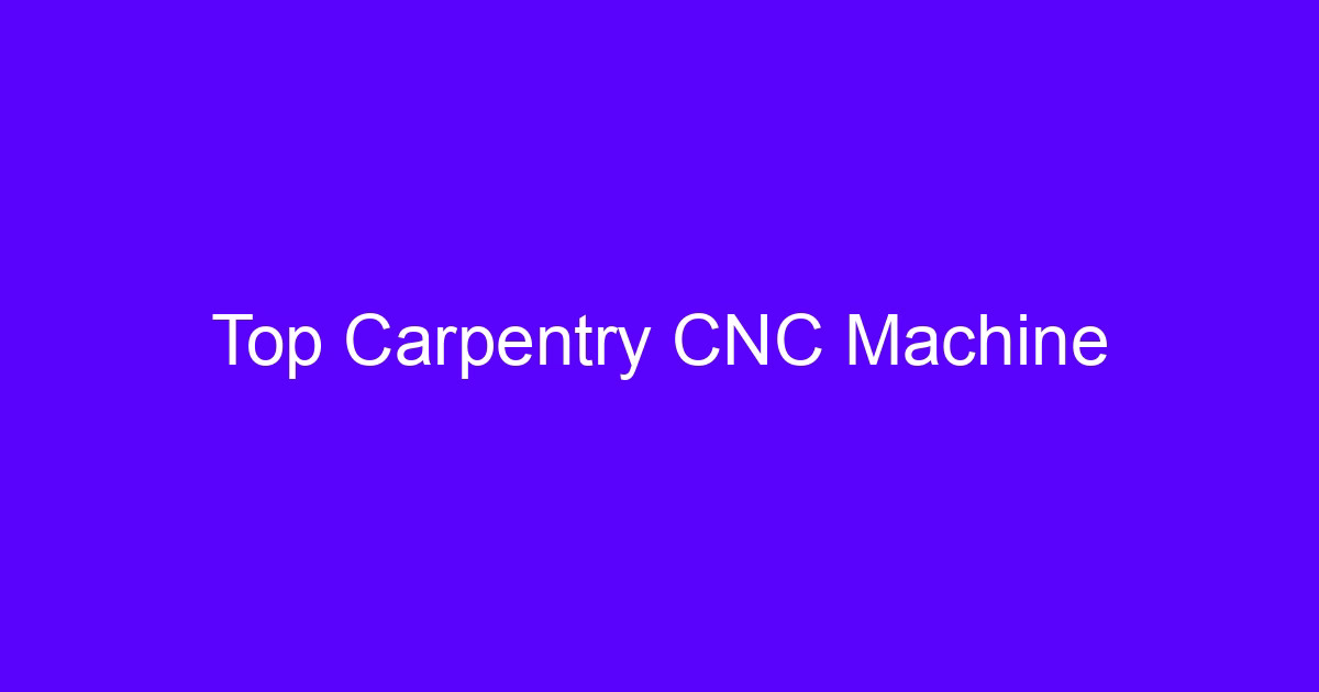 Top Carpentry CNC Machine
