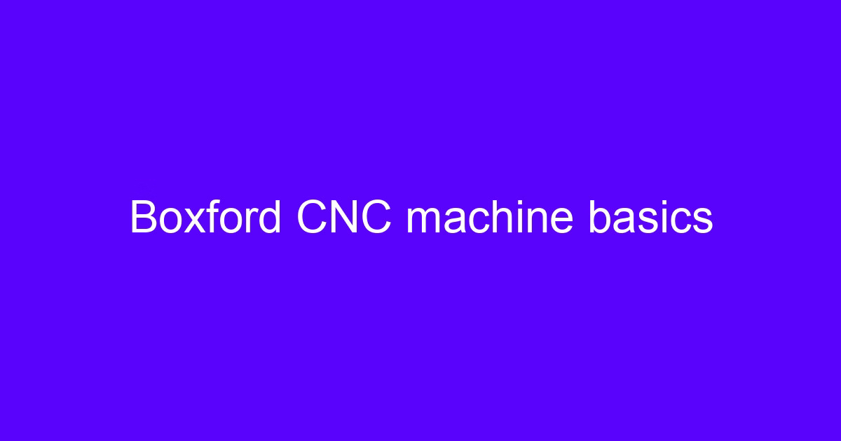 Boxford CNC machine basics