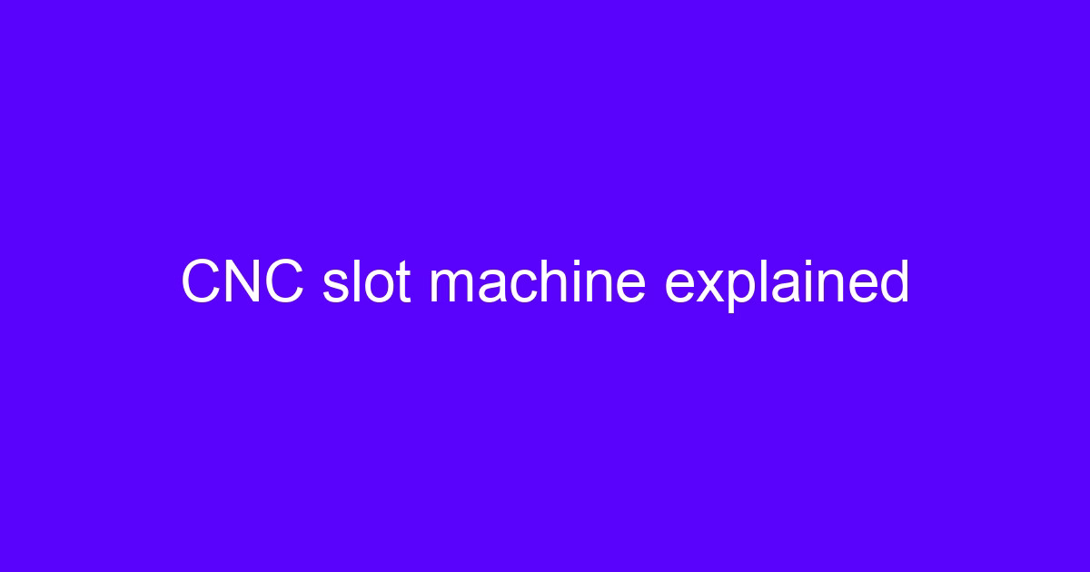 CNC slot machine explained: cutting a precision groove