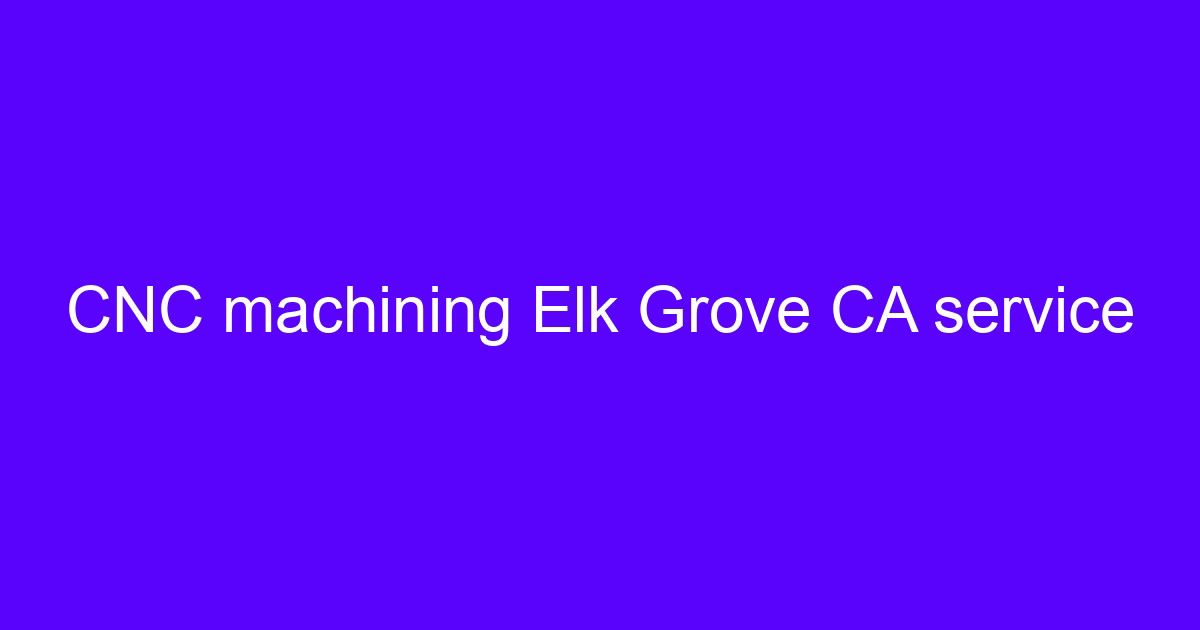 CNC machining services in Grove Ohio for a machined metal part
