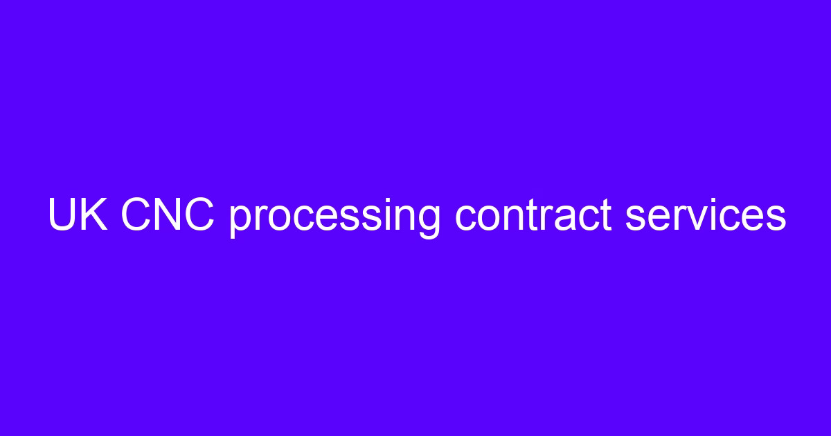CNC contract processing explained with a five-axis machining setup