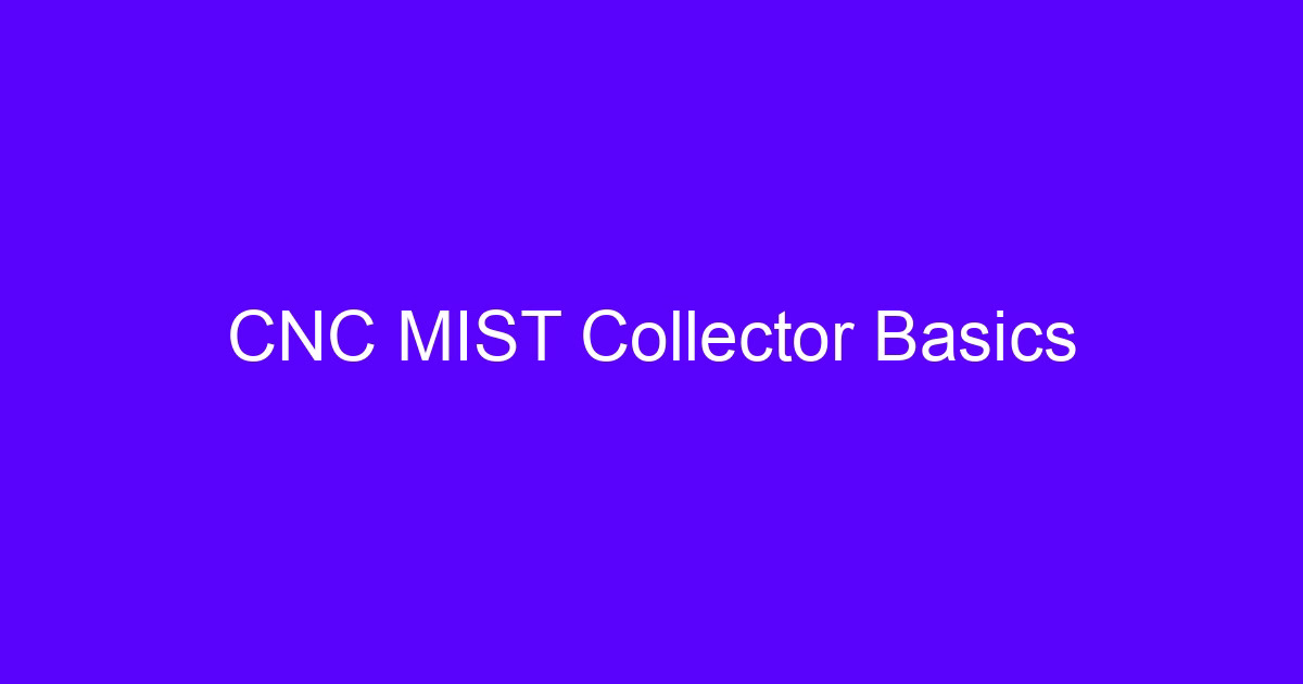 CNC mist collector basics: filtration unit on a machining center