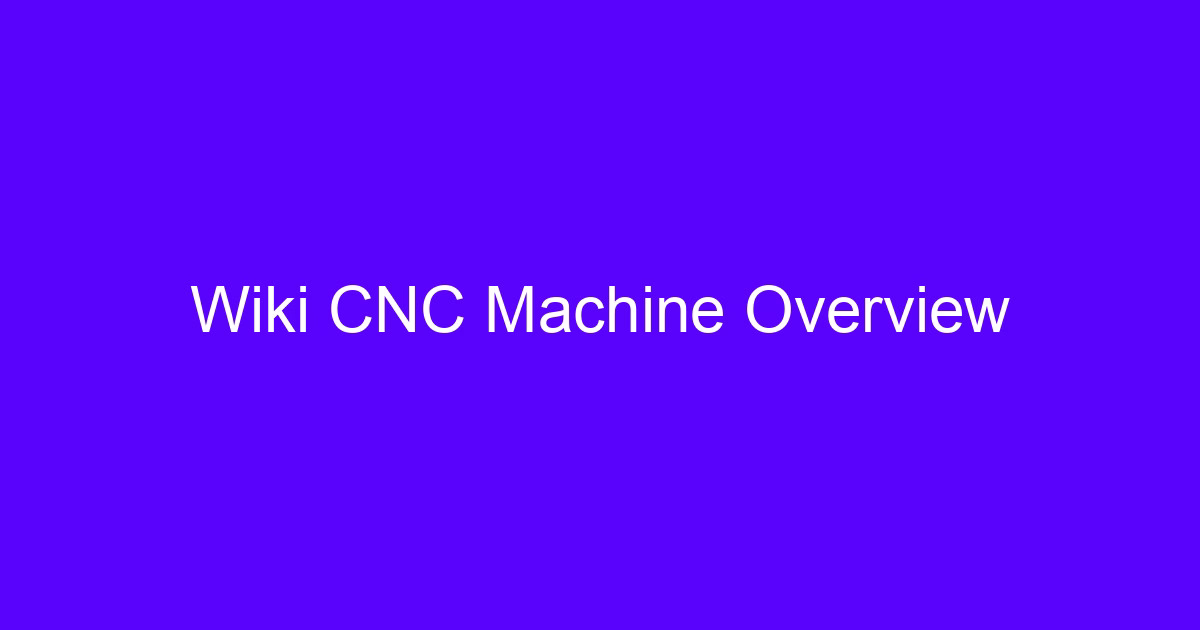 CNC machine overview for engineers