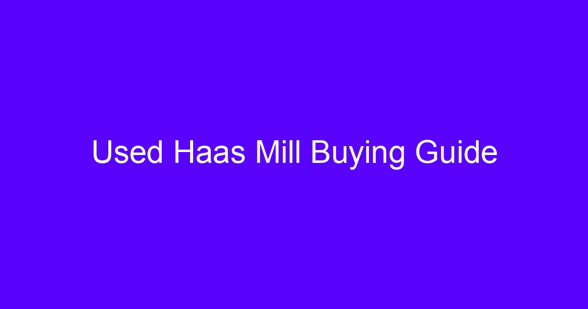Used Haas Mill Buying Guide cover for machine inspection