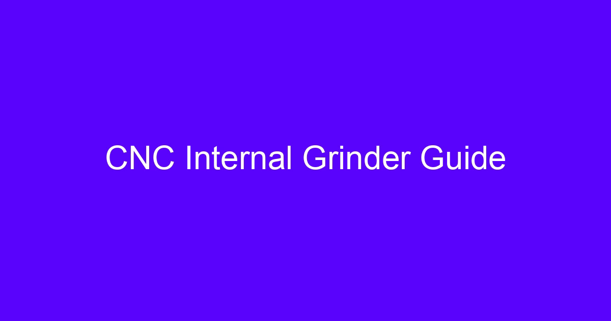 CNC Internal Grinder Guide