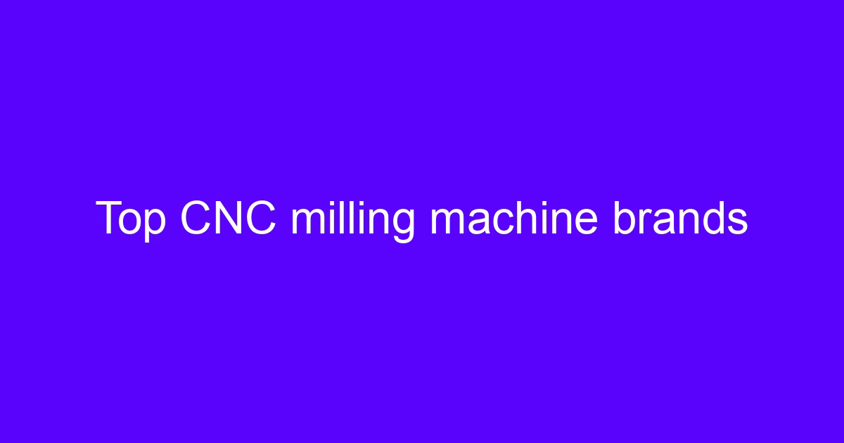 Top CNC mill brands compared for 2023 machining work