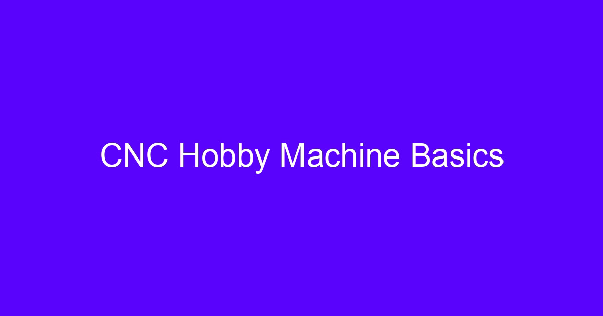 CNC Hobby Machine Basics