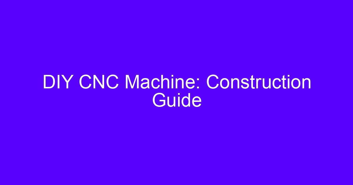 DIY CNC machine construction guide showing frame and gantry layout
