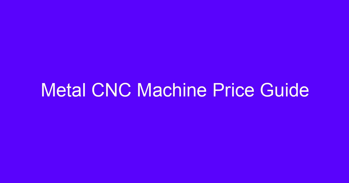 CNC machine price in India 2024 guide for metal cutting machines