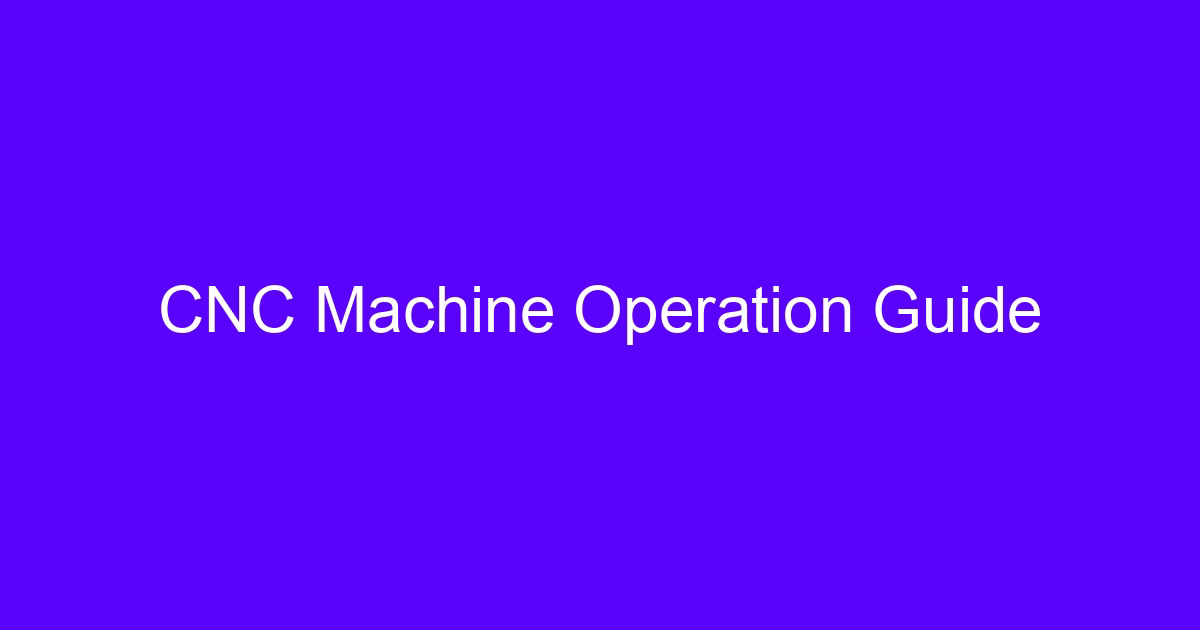 CNC Machine Operation Guide