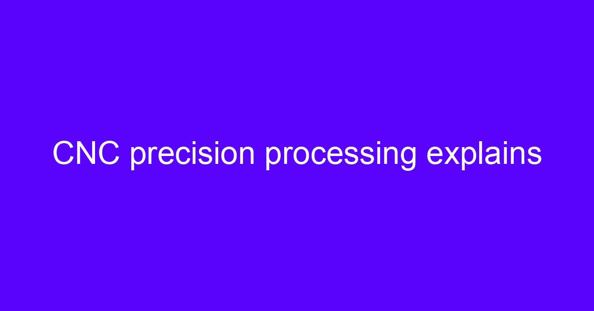 CNC precision processing explains a machined metal part on a five-axis table