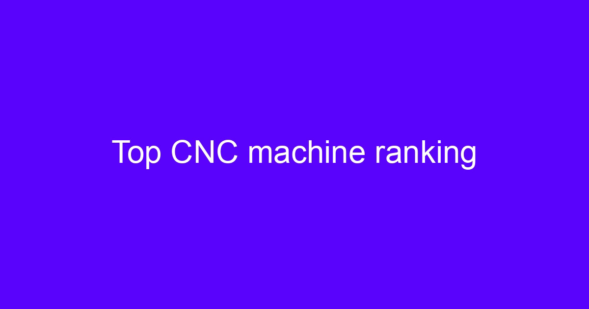 Top CNC machine ranking