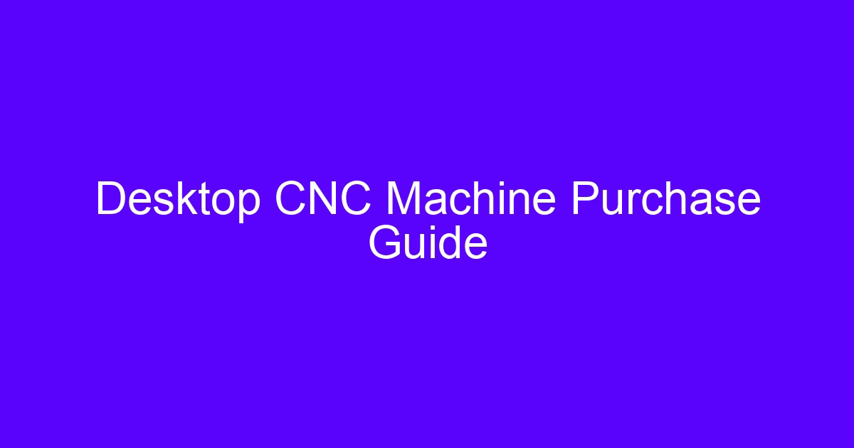 Desktop CNC Machine Purchase Guide