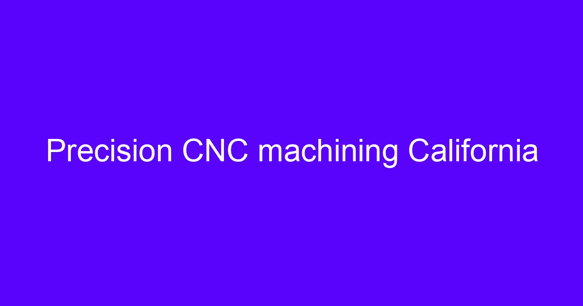 Precision CNC machining California shop floor with aluminum parts