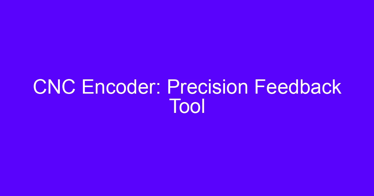CNC encoder precision feedback tool mounted on a machine axis