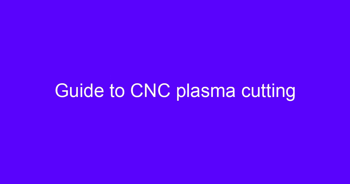 What is CNC plasma cutting: torch cutting steel plate on a gantry table