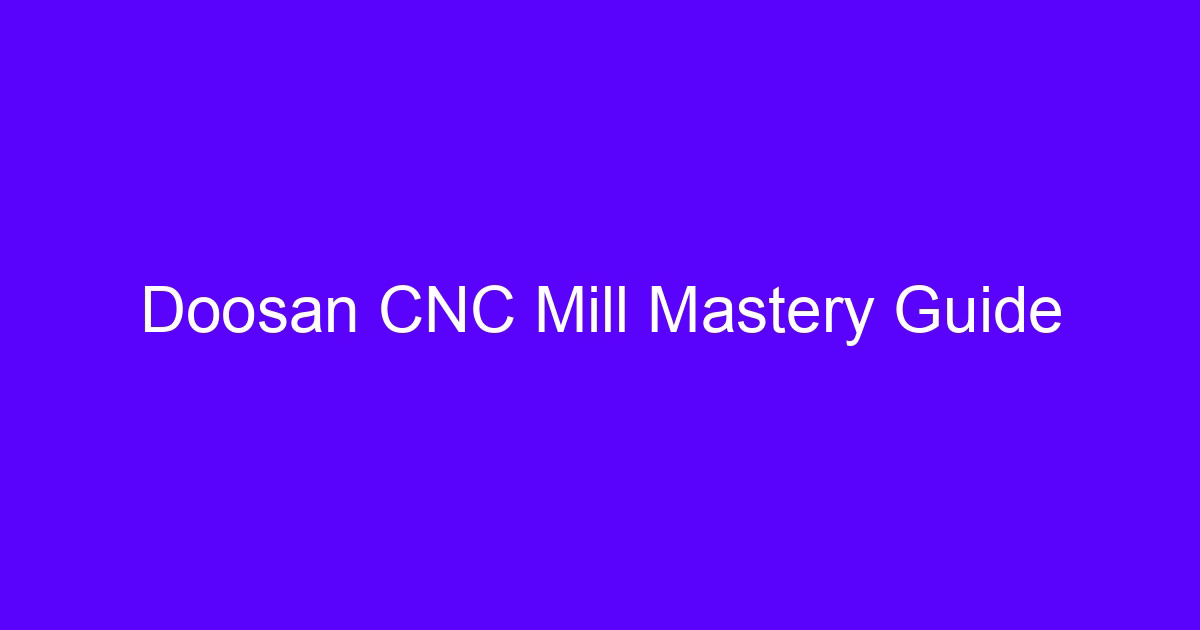 Doosan CNC Mill Mastery Guide