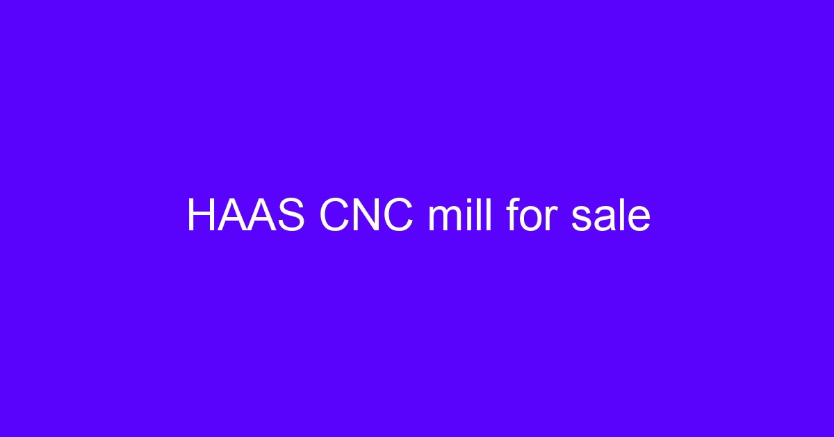 HAAS CNC mill for sale
