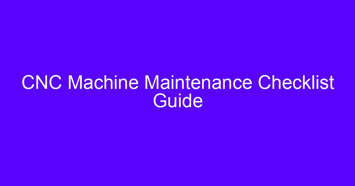 CNC maintenance technical guide checklist for machining center upkeep