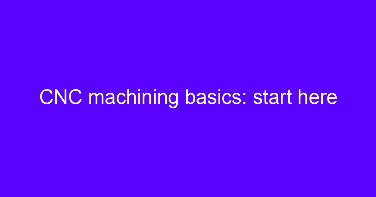 CNC milling basics course: start here