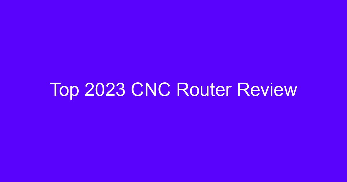 2023 CNC router review of a gantry router cutting a sheet