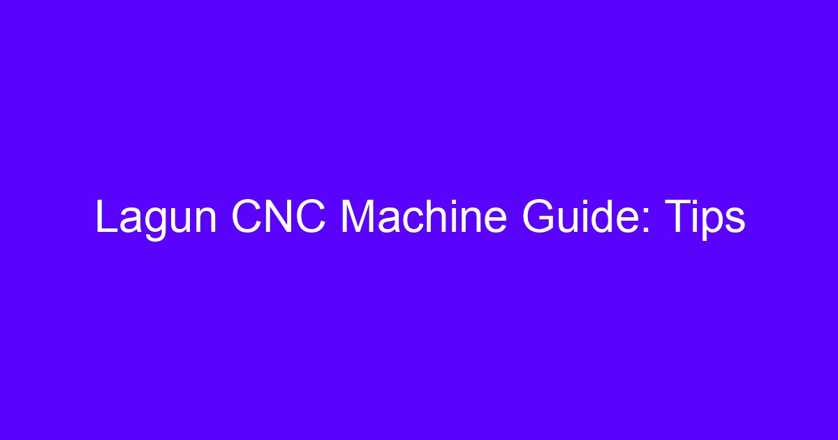 Lagun CNC mill basics: setup and cutting on a rigid knee mill