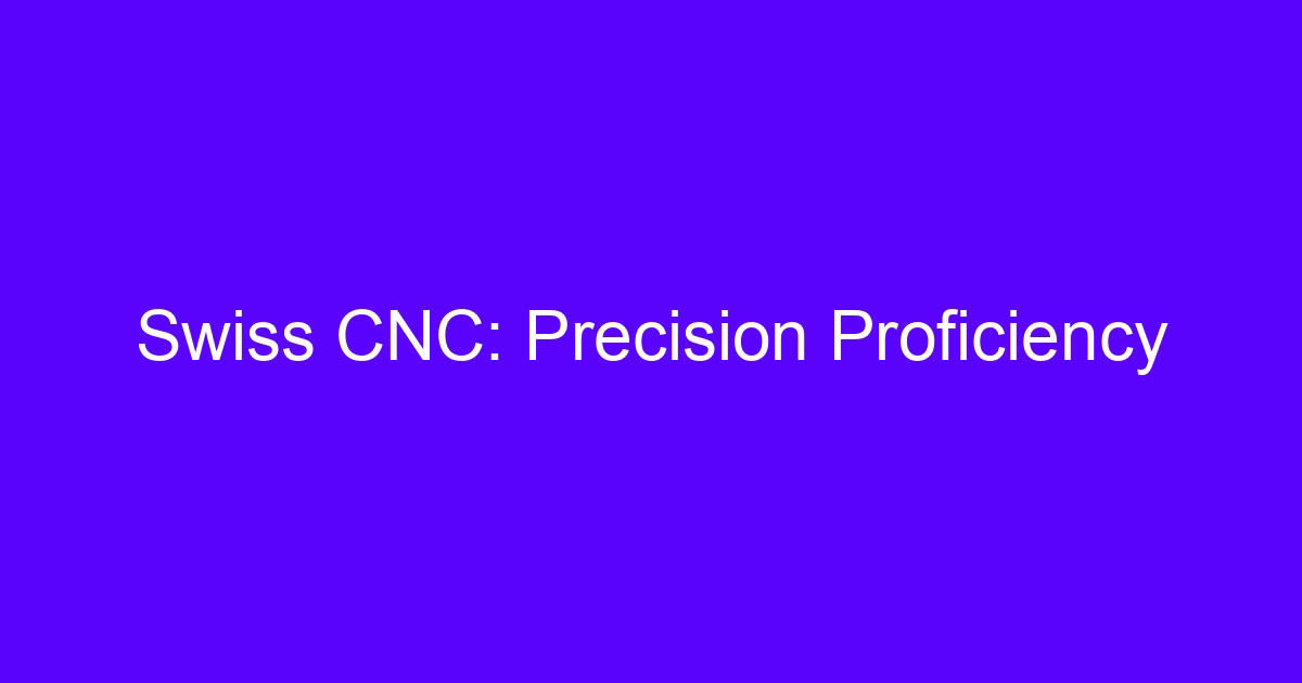Swiss CNC micromachining proficiency CNC precision on a micro turned part