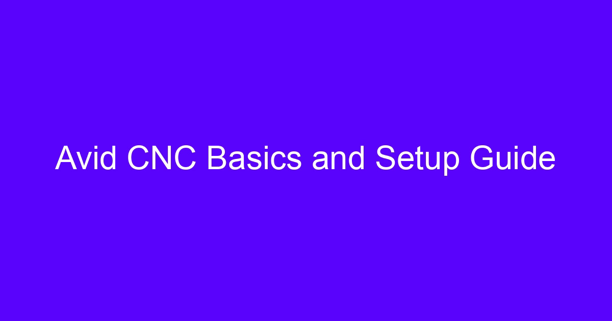 Avid CNC Basics and Setup Guide