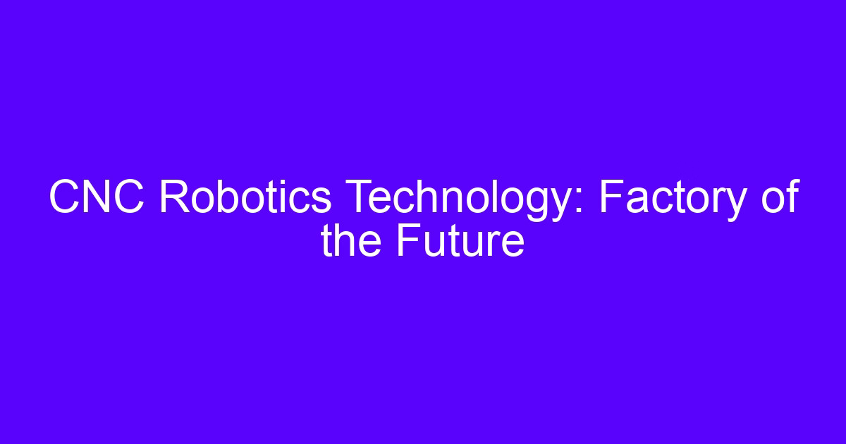 CNC machining robot technology cell with a robot arm tending a machining center