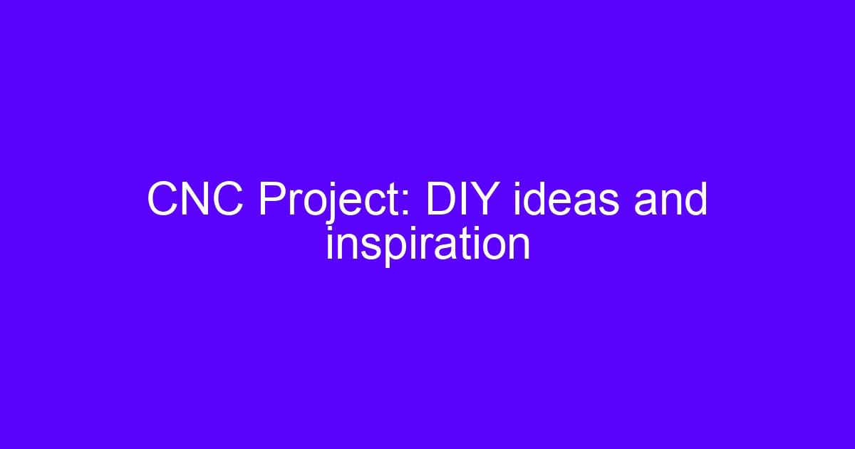 CNC project DIY ideas and inspiration on a bench-top machine