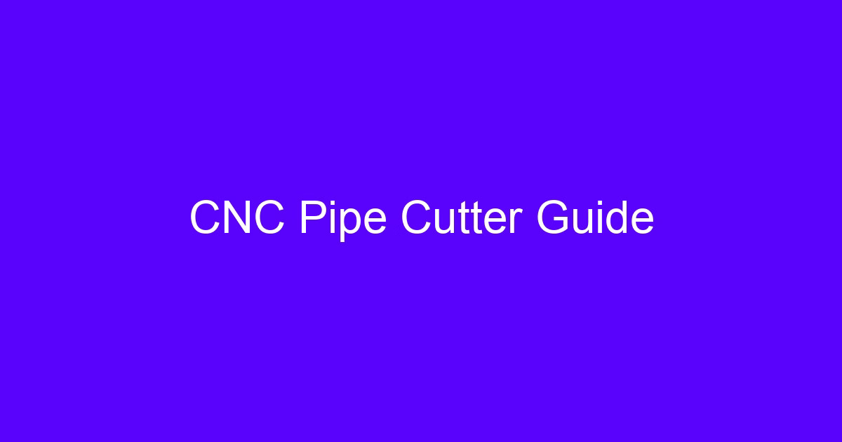 CNC Pipe Cutter Guide
