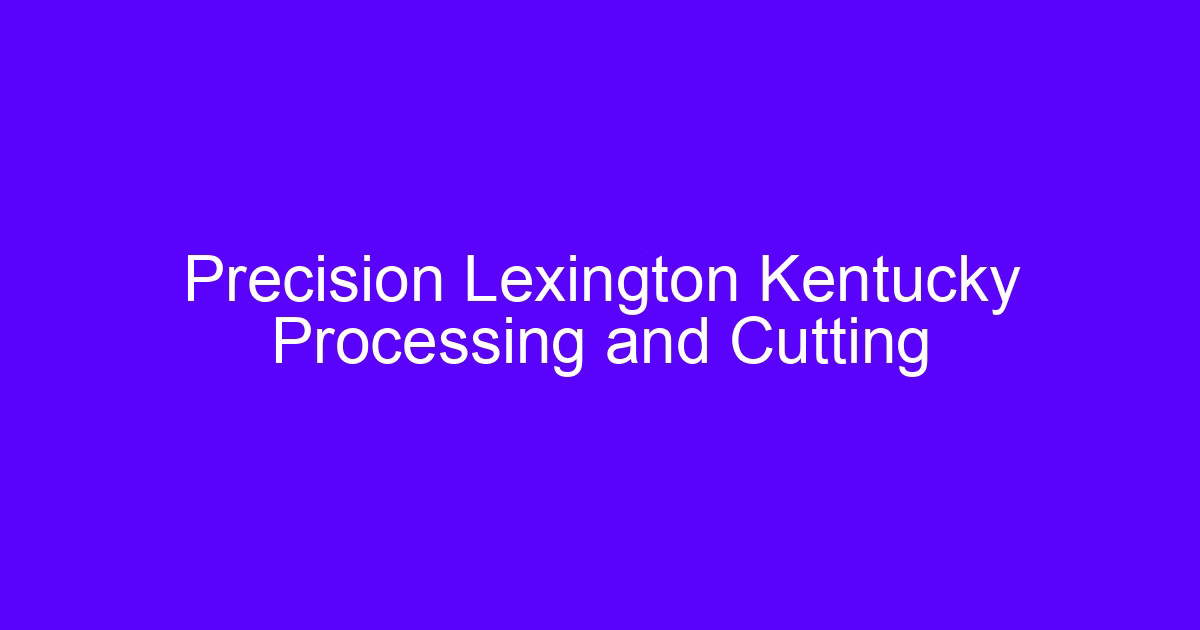 Lexington CNC processing service guide for precision machined parts