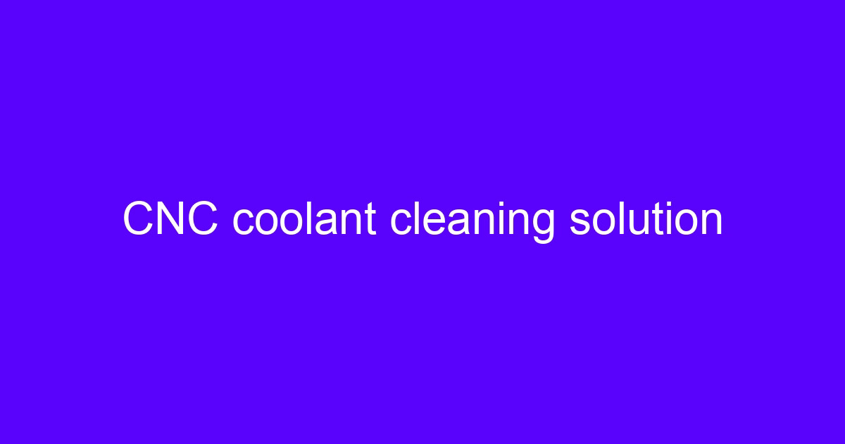 Special cleaning machine for bridge shells with coolant cleaning solution